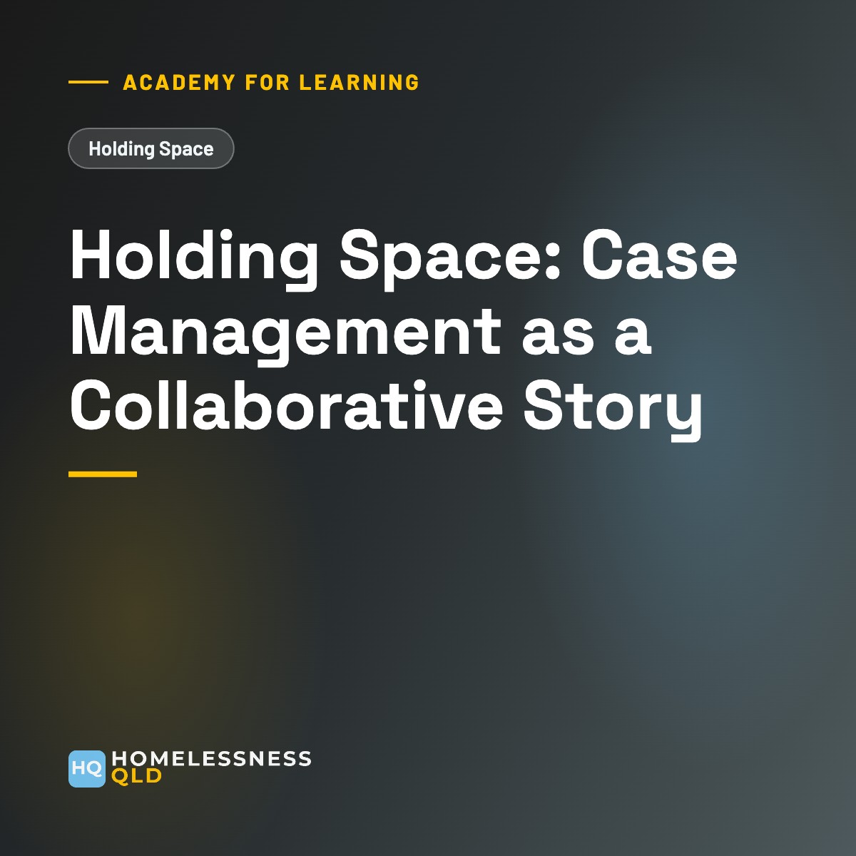 Academy for Learning: Holding Space: Case Management as a Collaborative Story